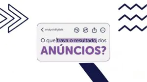 O que trava o resultado dos anúncios? O problema real além do tráfego pago